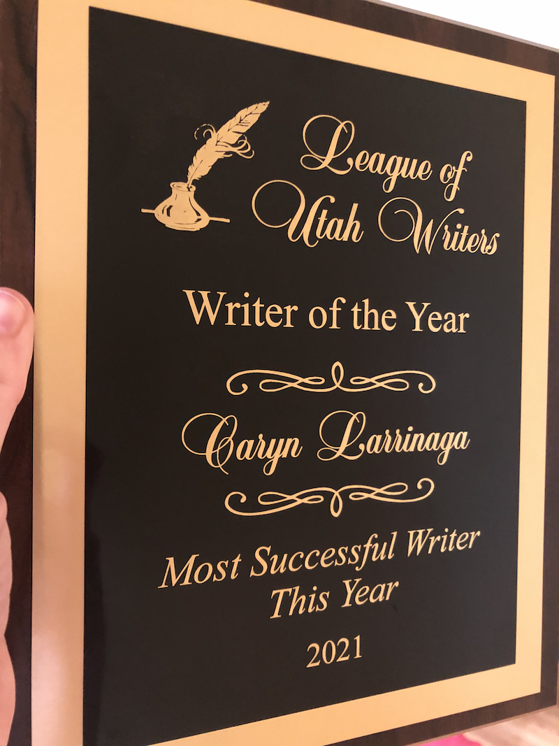 I'm the League of Utah Writers 2021 Writer of the Year!! Caryn Larrinaga
